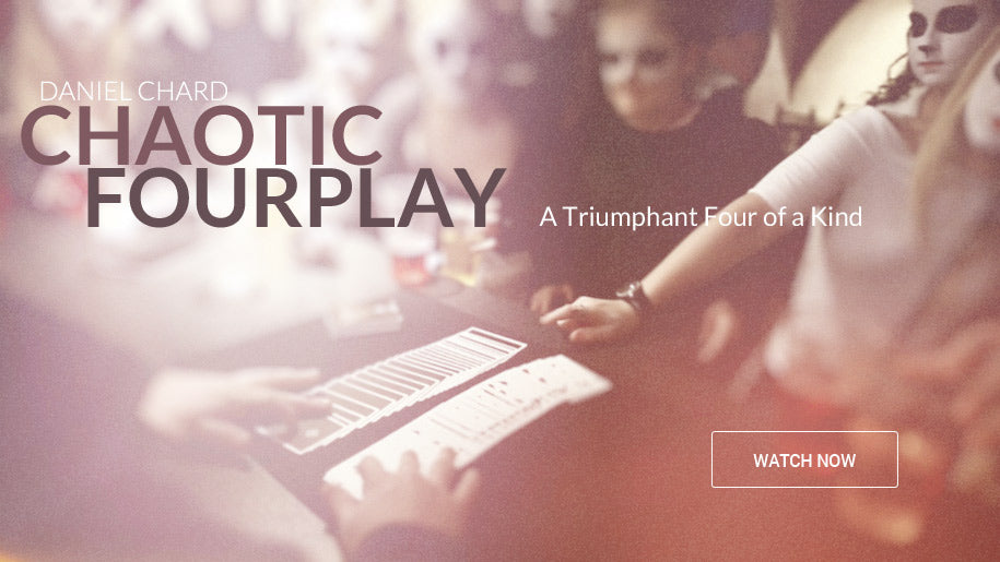 Chaotic Fourplay by Daniel Chard | Ellusionist