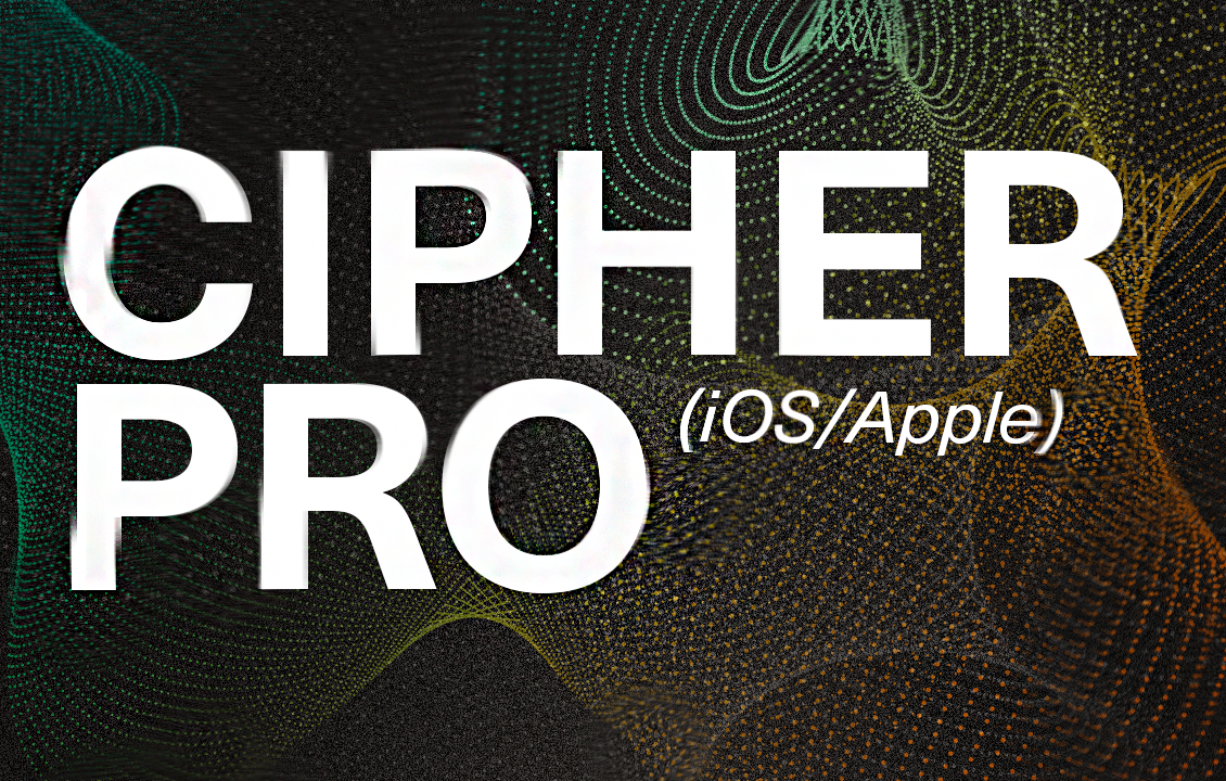 CIPHER PRO (iOS/Apple)